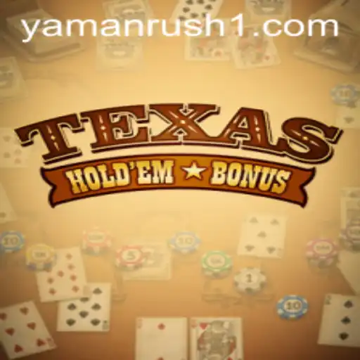 Exploring Texas Holdem Bonus and the Exciting Yaman Rush Phenomenon