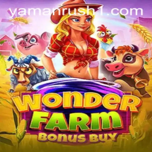 Discover the Thrills of WonderFarmBonusBuy: An Adventure with YamanRush